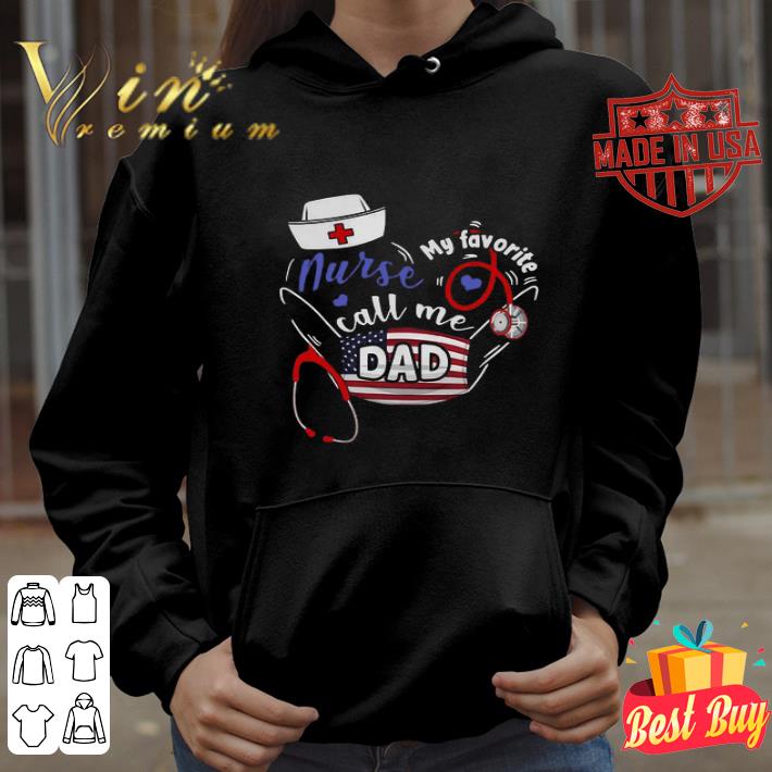 Nurse My Favorite Call Me Dad Stethoscope Independence Day shirt