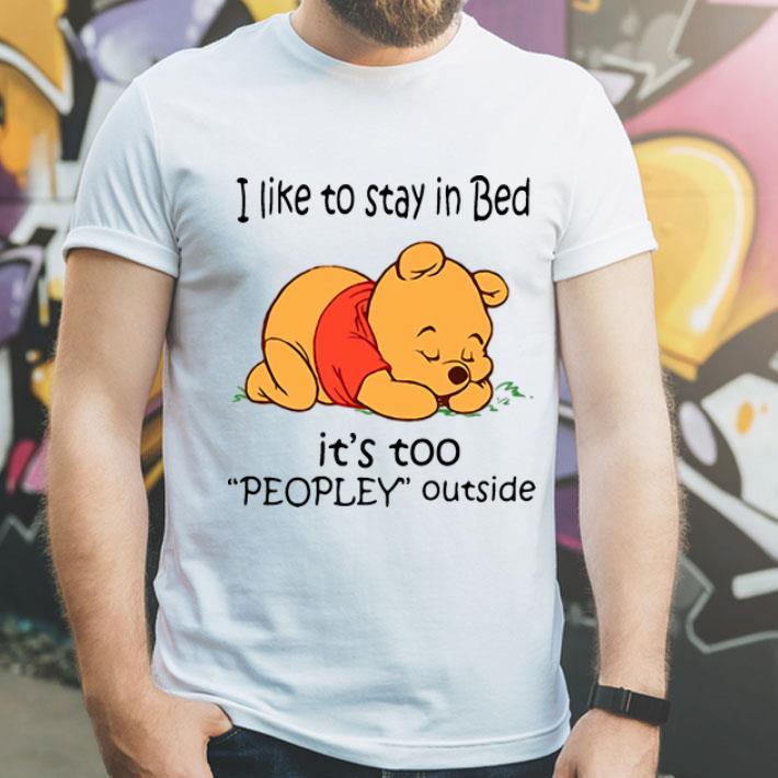 Winnie-the-Pooh Sleep I Like To Stay In Bed It’s Too Peopley Outside shirt 1 Winnie-the-Pooh Sleep I Like To Stay In Bed It’s Too Peopley Outside shirt