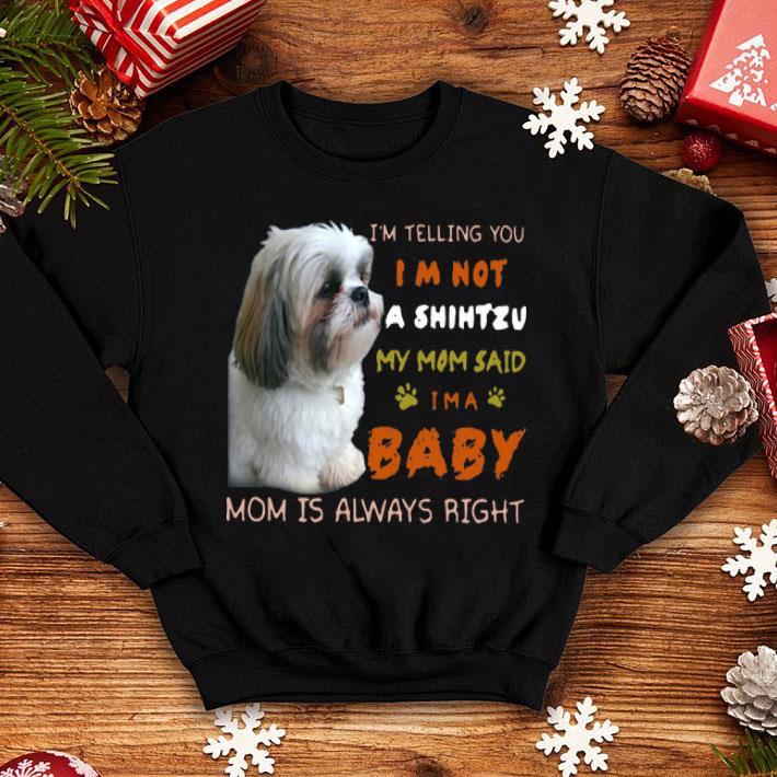 I’m Telling You I’m Not A Shih Tzu My Mom Said I’m A Baby shirt 12 I’m Telling You I’m Not A Shih Tzu My Mom Said I’m A Baby shirt