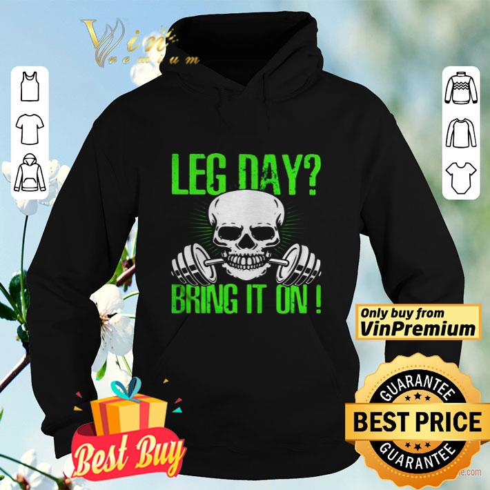 Skull gym Leg day bring it on shirt de80a6fa skull gym leg day bring it on shirt 4 - Skull gym Leg day bring it on shirt