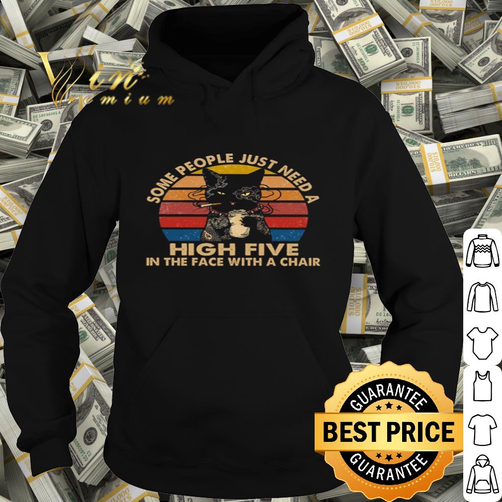 Cat Some People Just Need A High Five In The Face With A Chair shirt