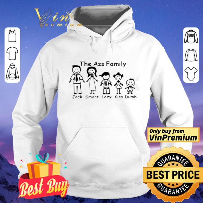 df433422 the ass family jack smart lazy kiss dumb shirt 4 - The ass Family Jack Smart Lazy Kiss Dumb shirt