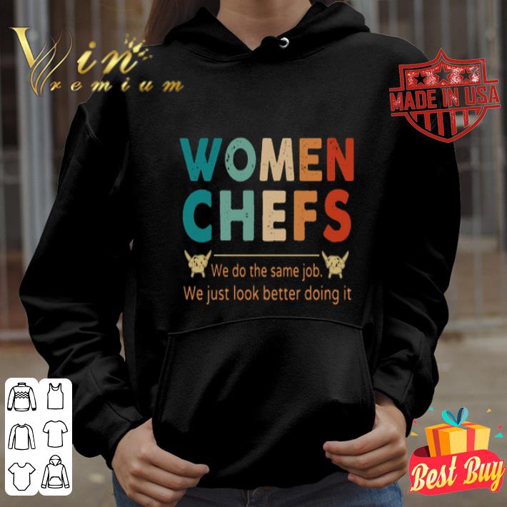 e0c455f3 vintage women chefs we do the same jod we just look better doing it shirt 4 - Vintage Women Chefs We do the same jod we just look better doing it shirt