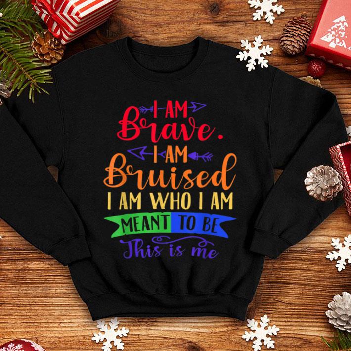 e14f4f61 i am brave i am bruised who i m meant to be lgbt shirt 4 - I Am Brave I Am Bruised Who I'm Meant To Be LGBT Shirt