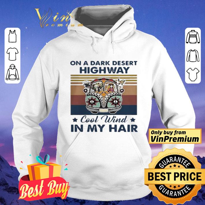 Official On A Dark Desert Highway Cool Wind In My Hair Car Hippie Girl Vintage shirt e291758b official on a dark desert highway cool wind in my hair car hippie girl vintage shirt 4 - Official On A Dark Desert Highway Cool Wind In My Hair Car Hippie Girl Vintage shirt