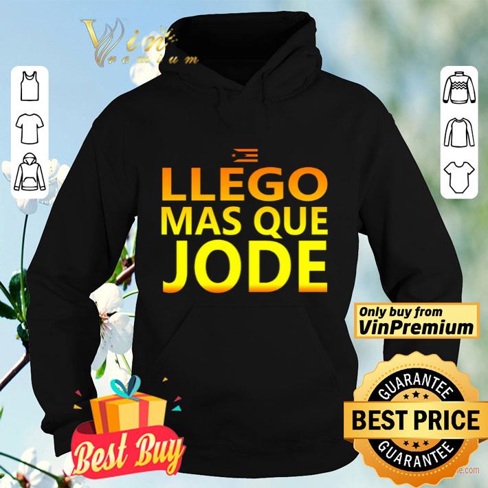 e6966096 llego mas que jode shirt 4 - Llego mas que jode shirt
