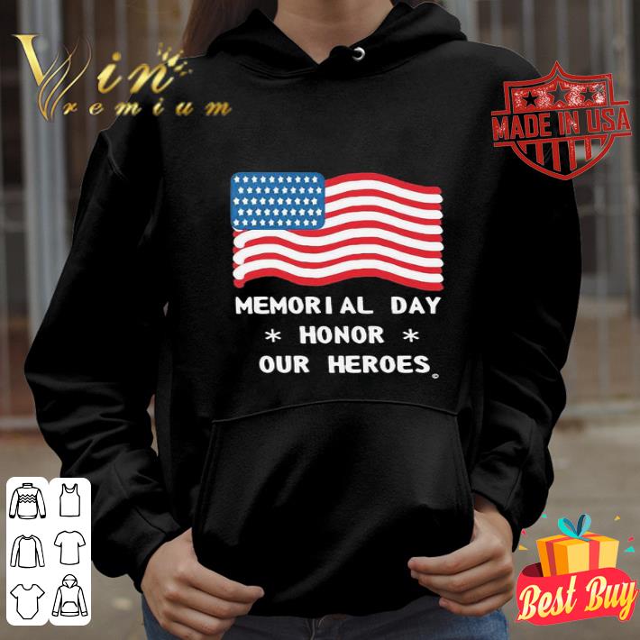Independence Day Memorial Day Honor Our Heroes American Flag shirt