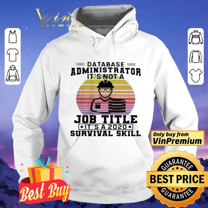 Database administrator it’s not a job title it’s a 2020 survival skill vintage shirt e92bd404 database administrator it s not a job title it s a 2020 survival skill vintage shirt 4 - Database administrator it’s not a job title it’s a 2020 survival skill vintage shirt