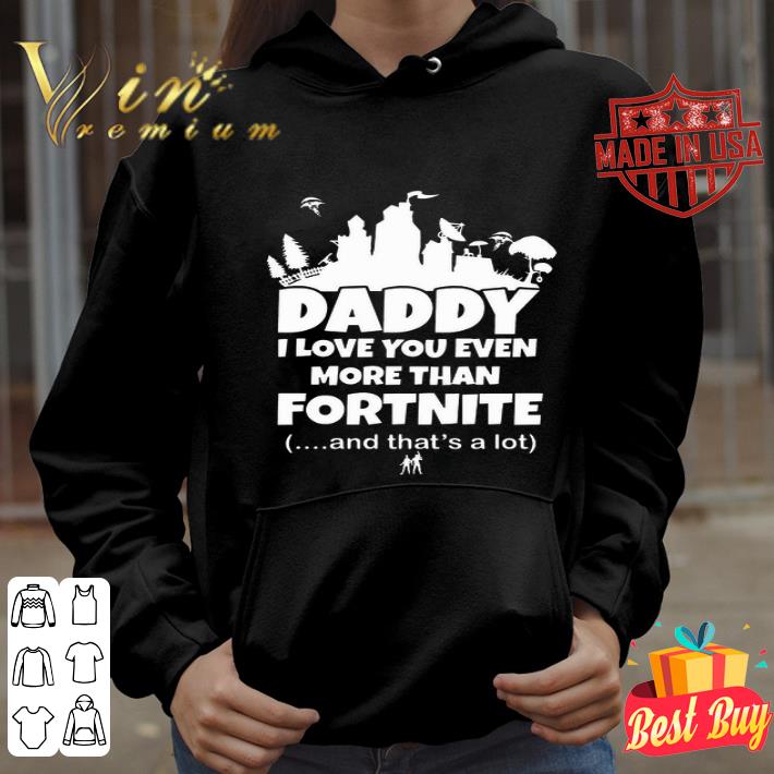 eb94a58b daddy i love you even more than fortnite and that s a lot shirt 4 - Daddy I Love You Even More Than Fortnite And That’s A Lot shirt