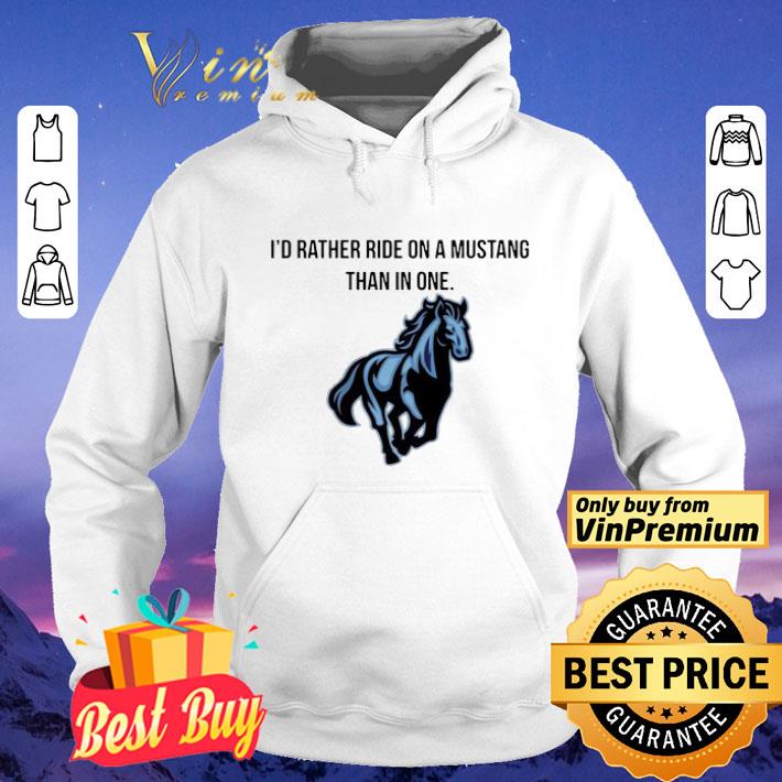 Horse I’d Rather Ride On A Mustang Than In One shirt eed29970 horse i d rather ride on a mustang than in one shirt 4 - Horse I’d Rather Ride On A Mustang Than In One shirt