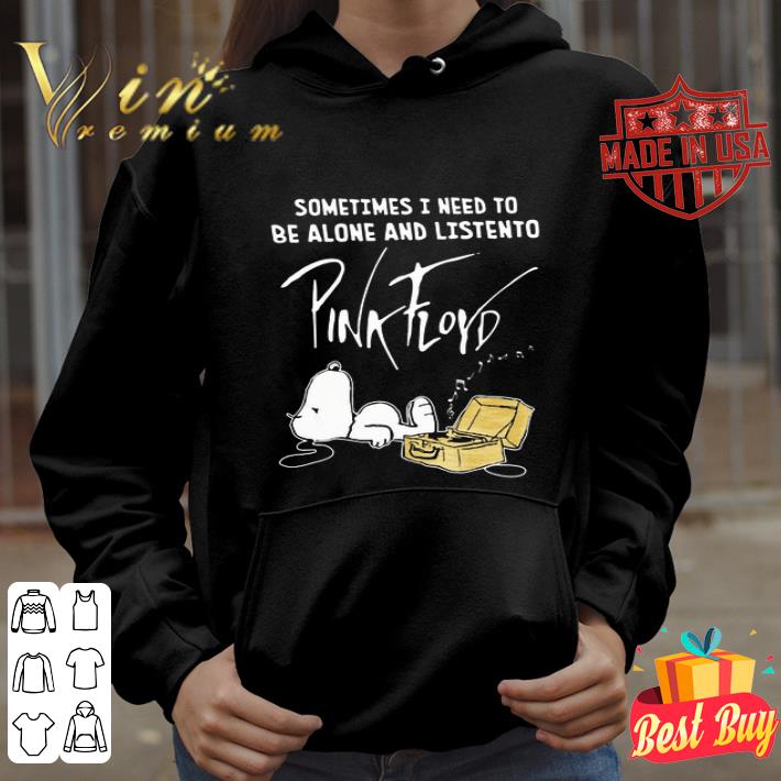 Snoopy sleep sometimes I need to be alone and listen to Pink Floyd shirt