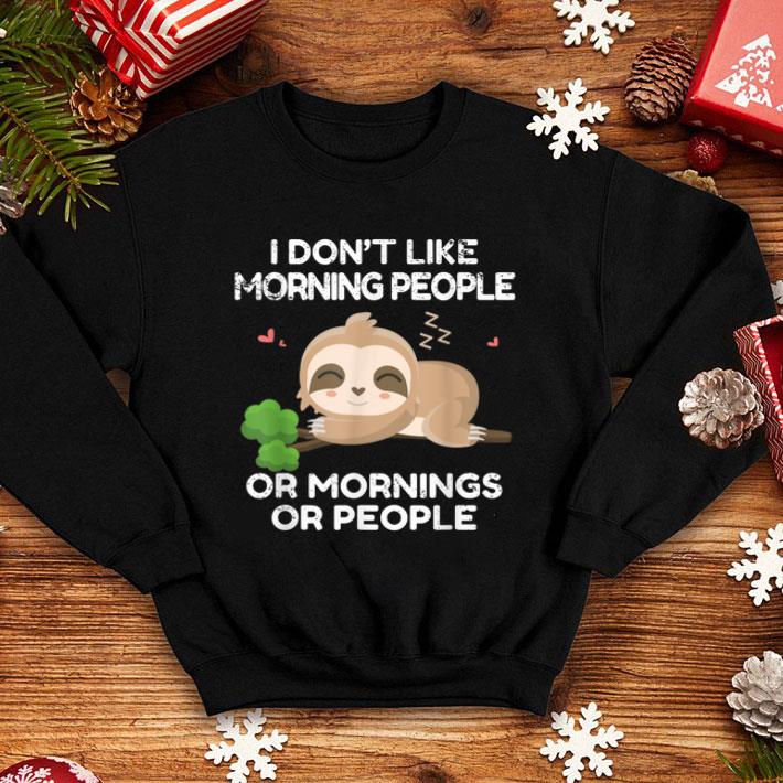 f386811c i don t like morning people cute sloth lazy animal shirt 4 - I Don't Like Morning People Cute Sloth Lazy Animal Shirt