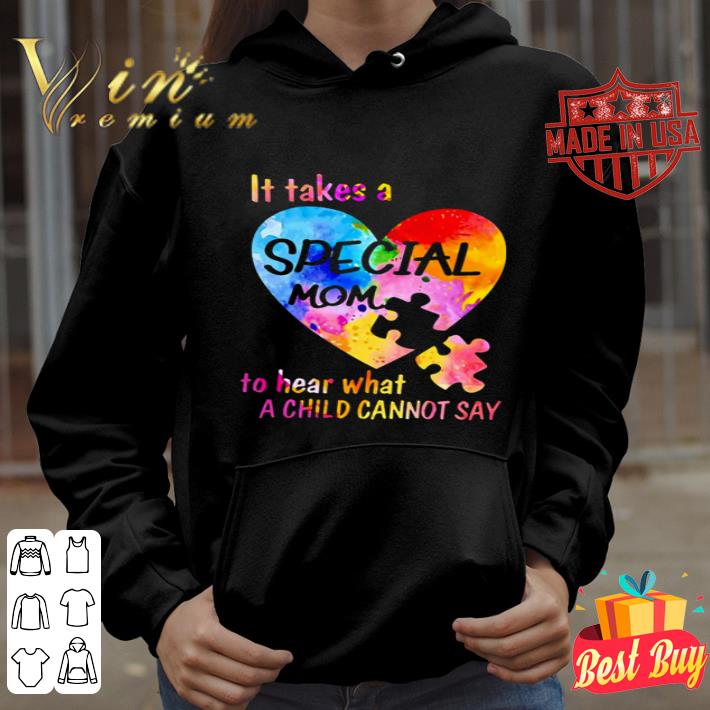 It Takes A Special Mom To Hear What A Child Cannot Say Autism shirt