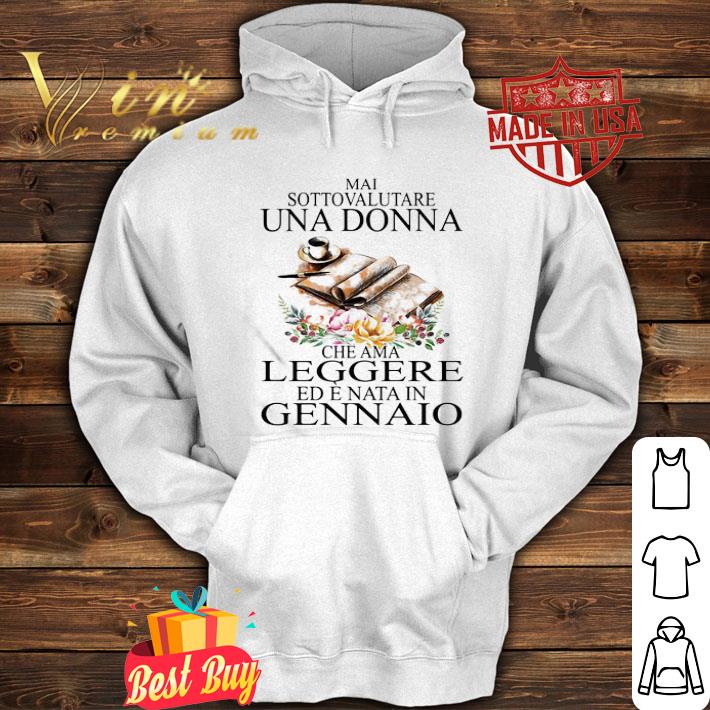 Mai Sottovalutare Una Donna Che Ama Leggere Ed E Nata In Gennaio shirt f8cf67dc mai sottovalutare una donna che ama leggere ed e nata in gennaio shirt 4 - Mai Sottovalutare Una Donna Che Ama Leggere Ed E Nata In Gennaio shirt