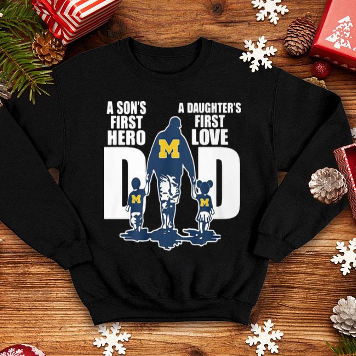 Michigan Wolverines Dad A Son’s First Hero A Daughter’s First Love shirt 1 Michigan Wolverines Dad A Son’s First Hero A Daughter’s First Love shirt