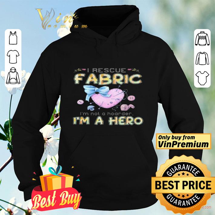 I Rescue Fabric I'm Not A Hoarder I'm A Hero shirt fc637430 i rescue fabric i m not a hoarder i m a hero shirt 4 - I Rescue Fabric I'm Not A Hoarder I'm A Hero shirt