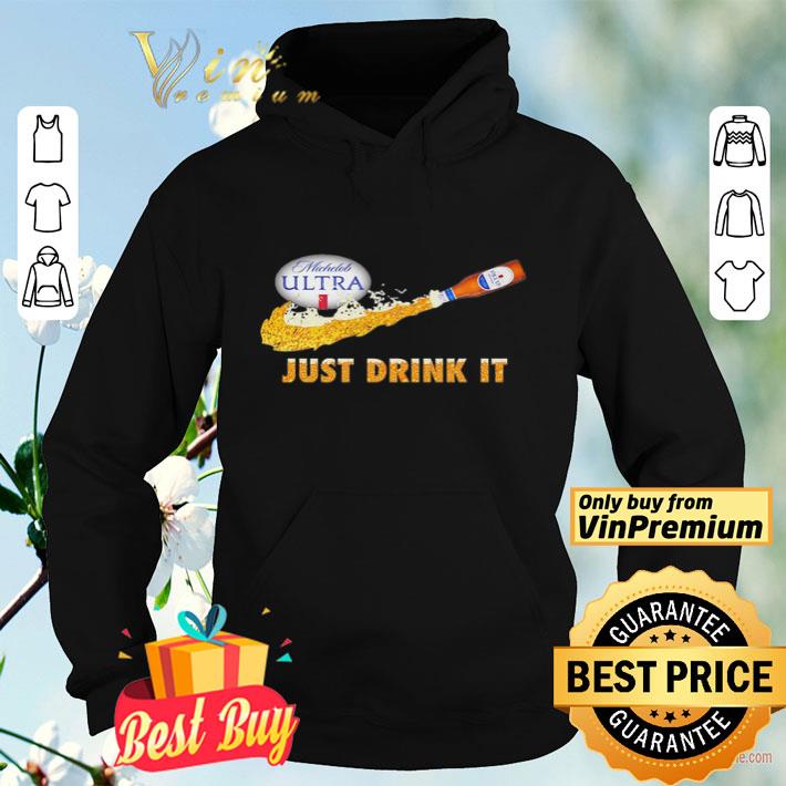 Michelob Ultra beer Just Drink it shirt fe3e2c99 michelob ultra beer just drink it shirt 4 - Michelob Ultra beer Just Drink it shirt