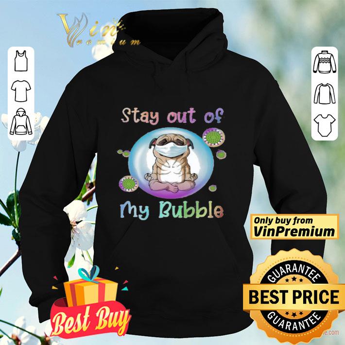 004e9afd yoga pug stay out of my bubble mask covid19 shirt 4 - Yoga pug stay out of my bubble mask covid19 shirt