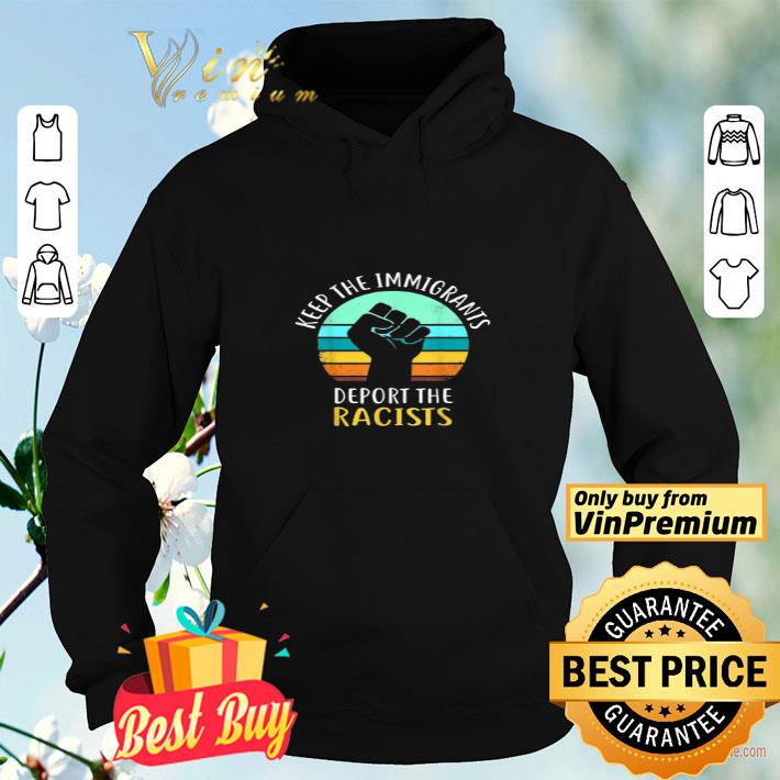 00e032cf the raised fist keep immigrants deport racists anti racism shirt 4 - The Raised Fist Keep Immigrants Deport Racists Anti Racism shirt