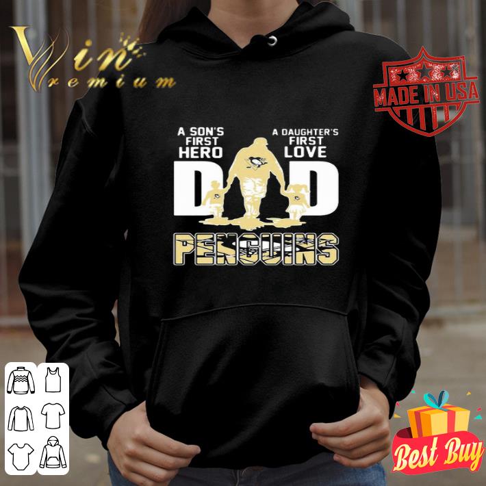 A Son’s First Hero A Daughter’s First Love Dad Pittsburgh Penguins Father’s Day shirt