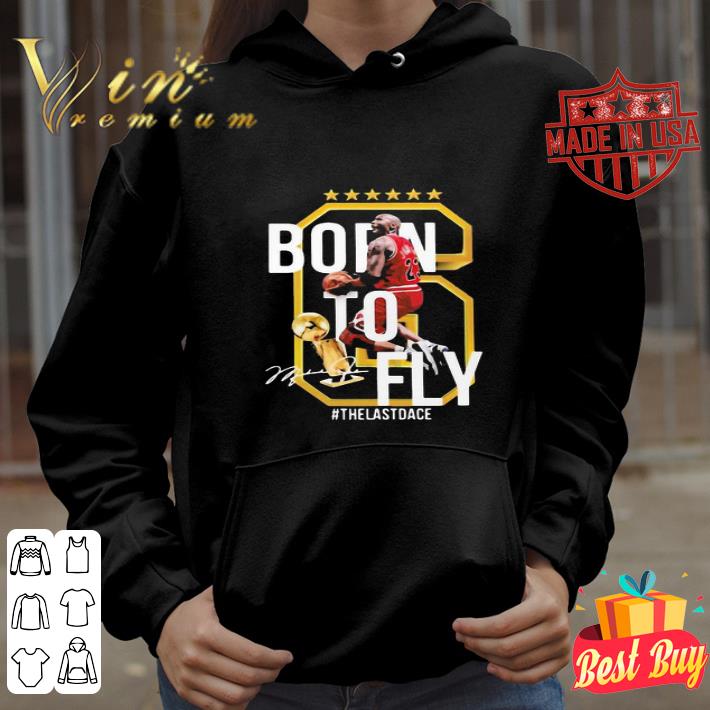 6 Michael Jordan Born To Fly The Last Dance Signature shirt 016bafd2 6 michael jordan born to fly the last dance signature shirt 4 - 6 Michael Jordan Born To Fly The Last Dance Signature shirt