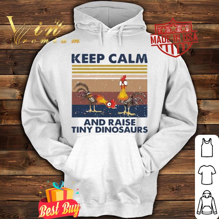 Vintage Chicken Keep Calm And Raise Tiny Dinosaurs shirt