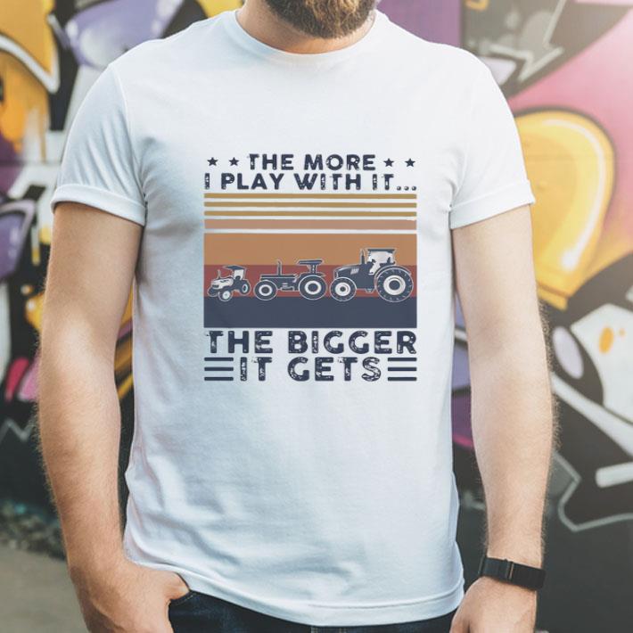 Vintage The More I Play With It The Bigger It Gets shirt