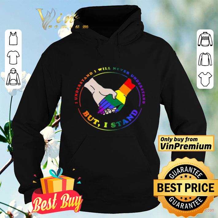 LGBT I understand I will never understand but I stand shirt 8 LGBT I understand I will never understand but I stand shirt