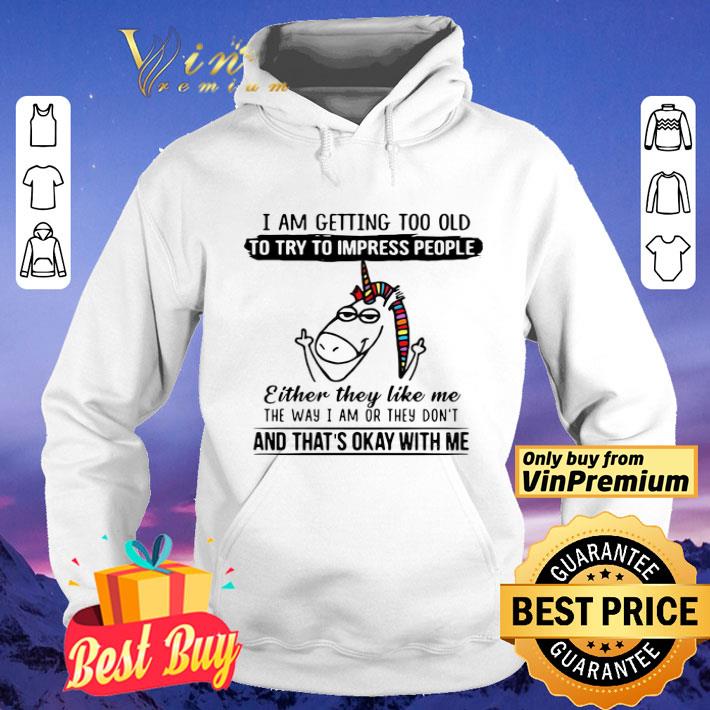 Unicorn I Am Getting Too Old To Try To Impress People shirt 02a75581 unicorn i am getting too old to try to impress people shirt 4 - Unicorn I Am Getting Too Old To Try To Impress People shirt