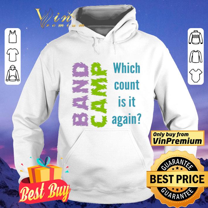 Band Camp which count is it again shirt 043adc2e band camp which count is it again shirt 4 - Band Camp which count is it again shirt