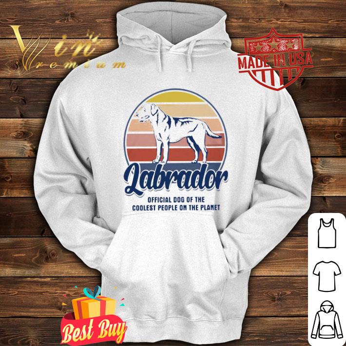 Vintage Labrador Official Dog Of The Coolest People On The Planet shirt 04722807 vintage labrador official dog of the coolest people on the planet shirt 4 - Vintage Labrador Official Dog Of The Coolest People On The Planet shirt