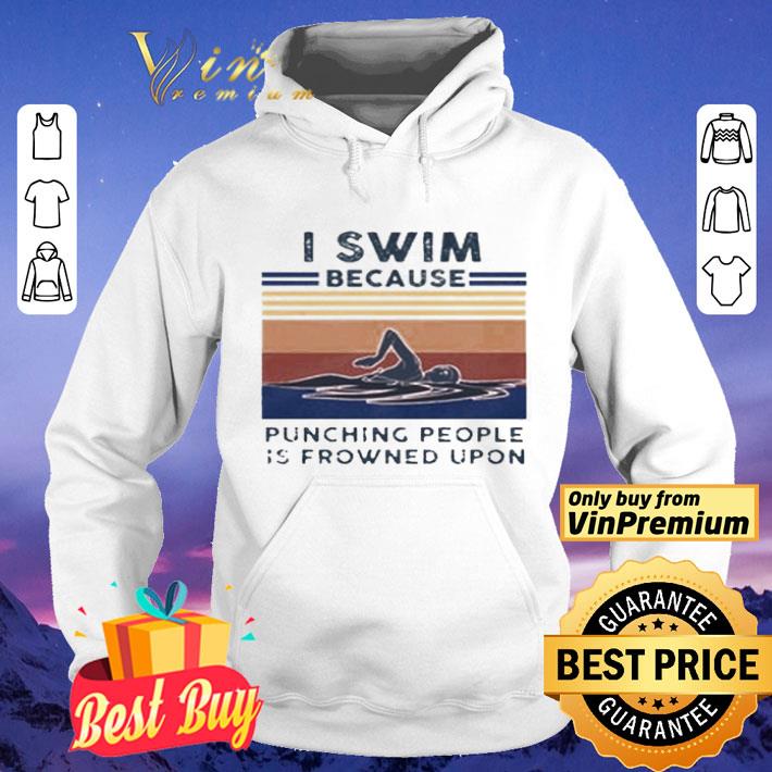 04f276c4 i swim because punching people is frowned upon vintage shirt 4 - I swim because Punching people is frowned upon vintage shirt