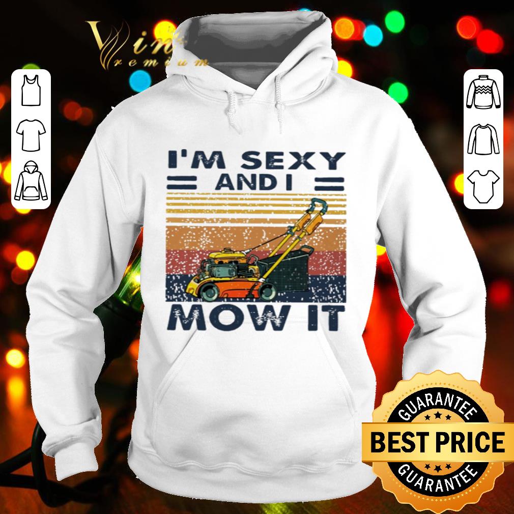 Mower I’m Sexy And I Mow It Vintage shirt