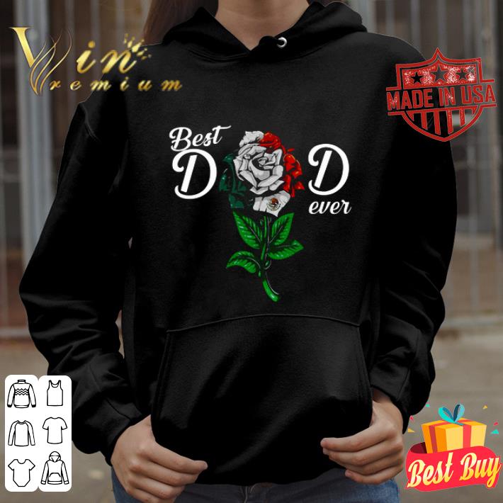 Rose Best Dad Ever Mexico Father's day shirt