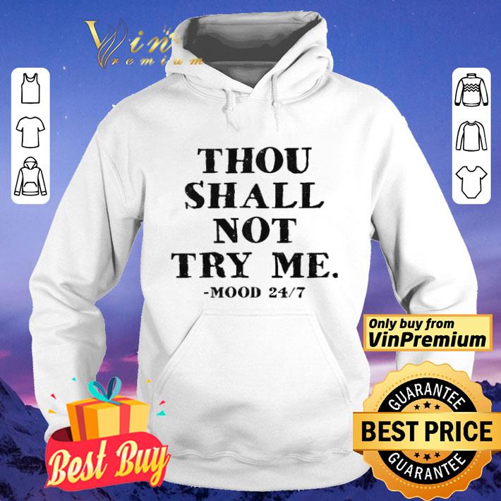 05b698c6 thou shalt not try me mood 24 7 shirt 4 - Thou Shalt not try me mood 24 7 shirt