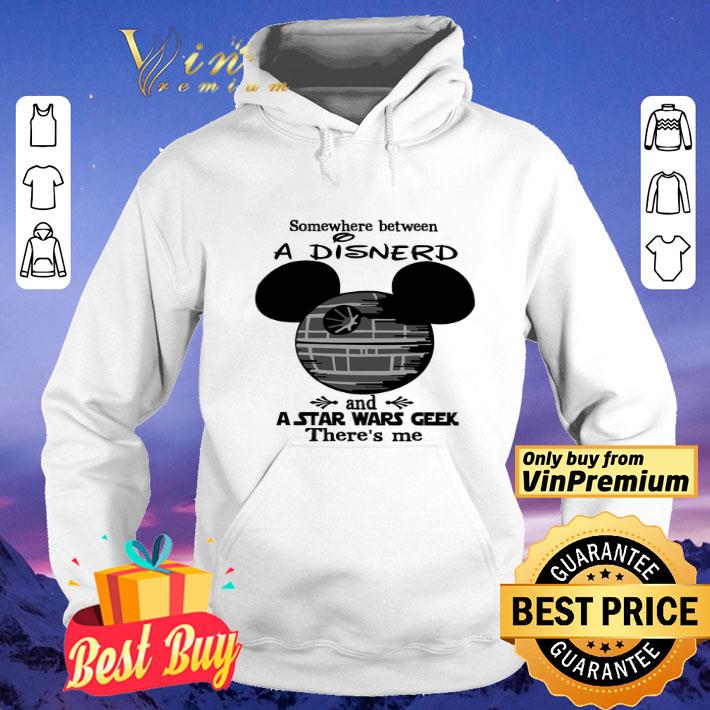 Mickey Mouse Somewhere Between A Disneyd And A Star Wars Geek There's Me shirt