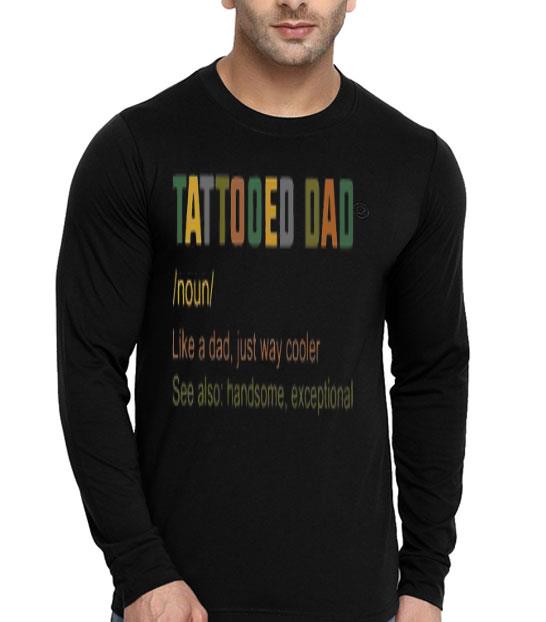 Tattooed Dad Like A Dad Just Way Cooler Shirt