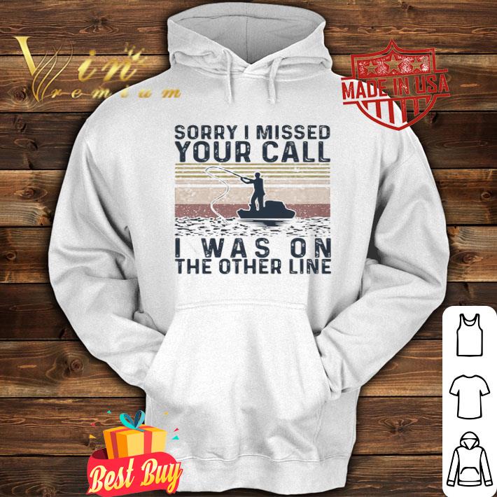 Vintage Sorry I Missed Your Call I Was On The Other Line Fishing Hook shirt
