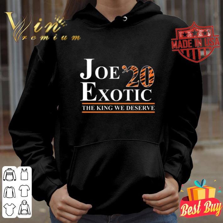 Tiger king joe exotic 2020 the king we deserve shirt