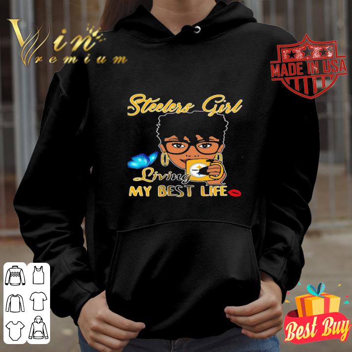 Pittsburgh Steelers Black Girl Living My Best Life shirt