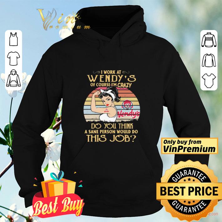 Strong woman I work at wendy’s of course I’m crazy do you think a sane person would do this job vintage shirt 098c0838 strong woman i work at wendy s of course i m crazy do you think a sane person would do this job vintage shirt 4 - Strong woman I work at wendy’s of course I’m crazy do you think a sane person would do this job vintage shirt