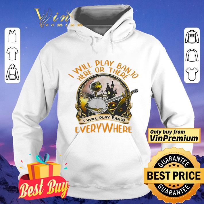09b63c8c jack skellington i will play banjo here or there i will play banjo everywhere shirt 4 - Jack skellington i will play banjo here or there i will play banjo everywhere shirt