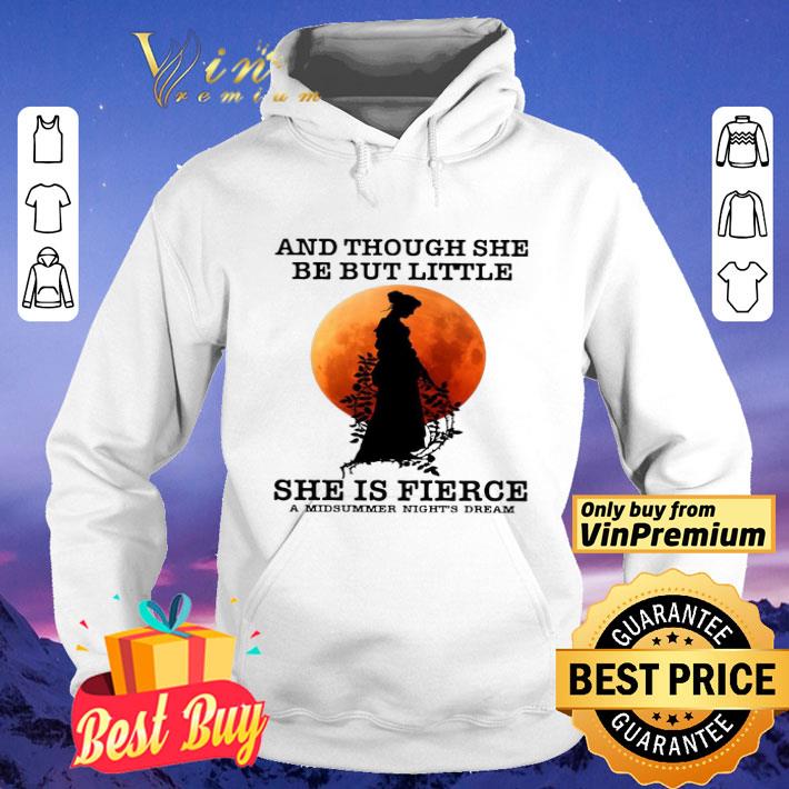 And Though She Be But Little She Is Fierce A Midsummer Night’s Dream Moon shirt