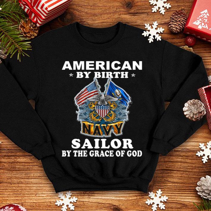 American By Birth Navy Sailor By The Grace Of God shirt 0a1fcd0a american by birth navy sailor by the grace of god shirt 4 - American By Birth Navy Sailor By The Grace Of God shirt