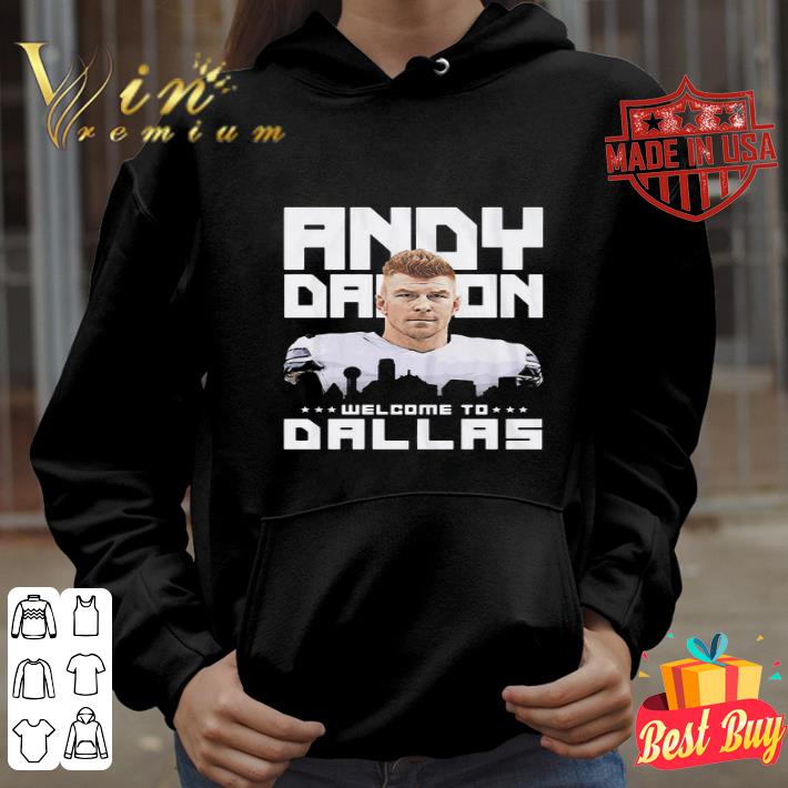 Andy Dalton Welcome To Dallas Cowboys shirt
