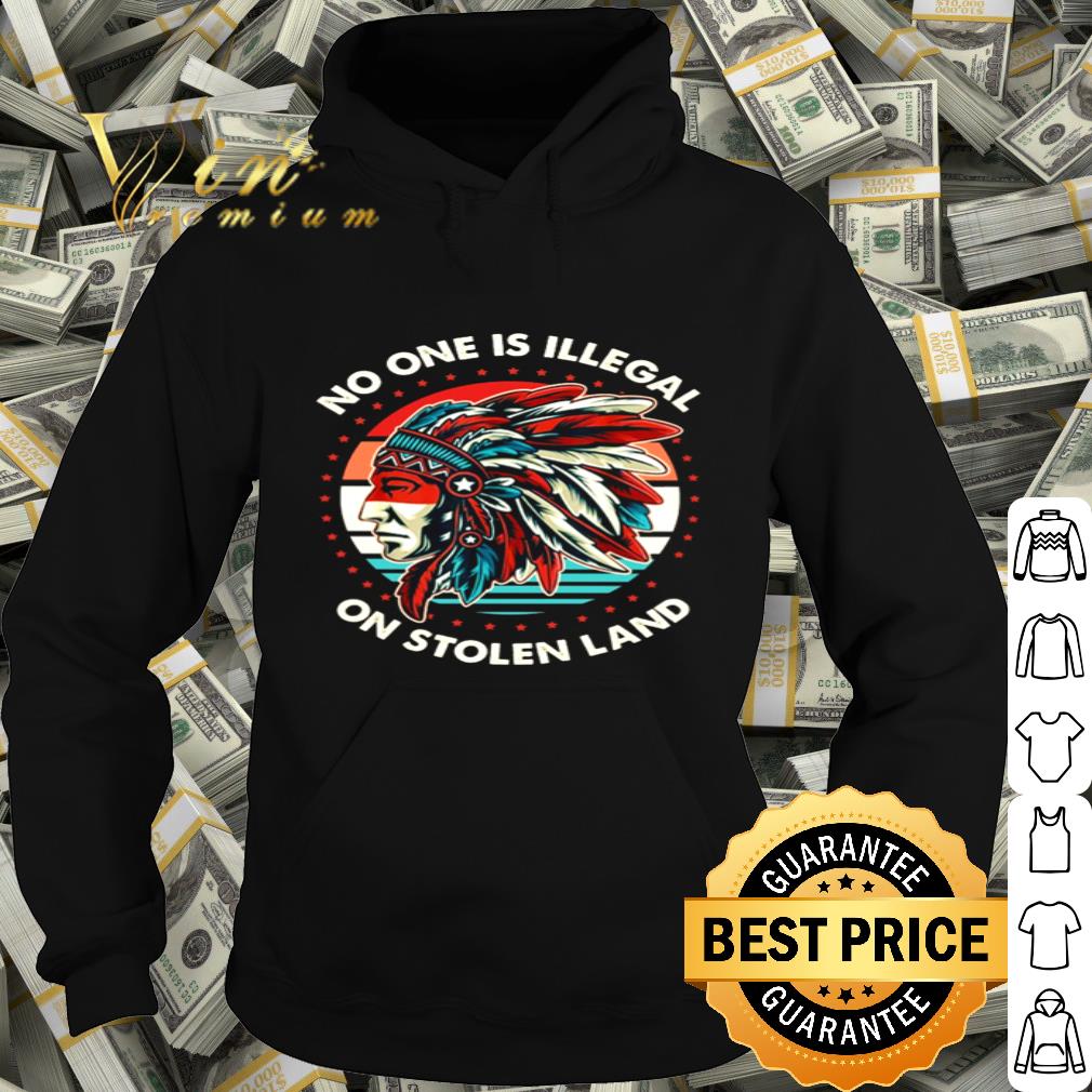 Vintage No One Is Illegal On Stolen Land Native American shirt