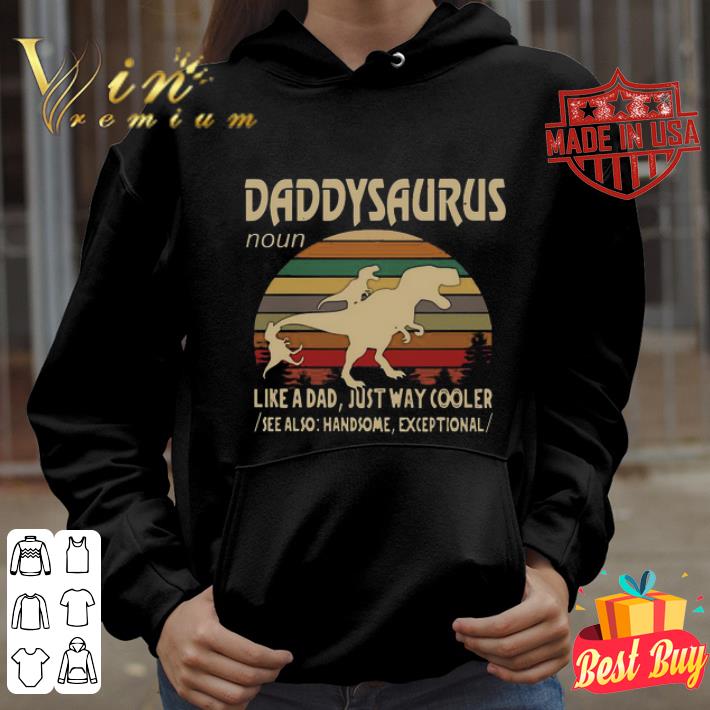 Vintage T-rex Daddysaurus Like A Dad Just Way Cooler Father's Day shirt