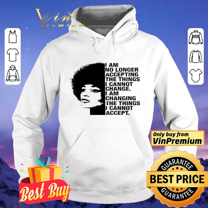 Angela Davis I Am No Longer Accepting The Things I Cannot Change I Am Chaging shirt