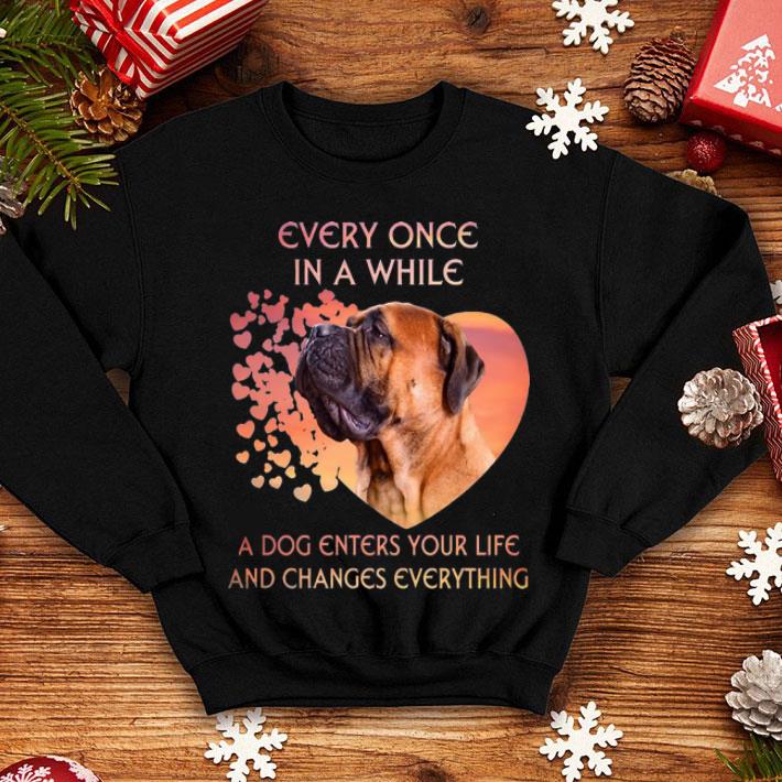Bullmastiff A Dog Enters You Life And Changes Every Thing shirt