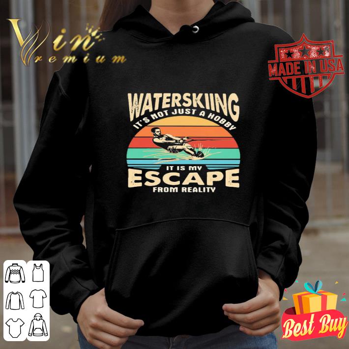 Vintage Waterskiing It’s Not Just A Hobby It Is My Escape From Reality shirt